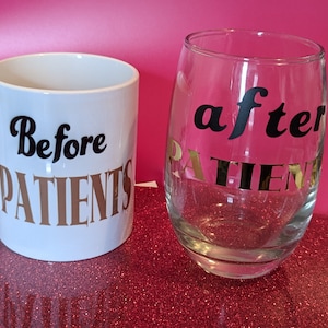 perfect gift for a nurse or a doctor.    a set of a mug and a a glass ( before patients after patients)