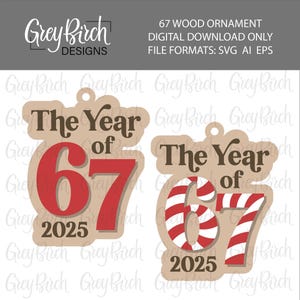 May include: Two wood ornament designs with the text "The Year of 67 2025". One design features red numbers, and the other has candy cane-striped numbers. The Grey Birch Designs logo is in the upper left corner.