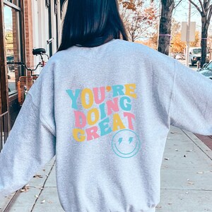You&#39;re Doing Great, Positive Sweatshirt, Inspirational Hoodie, Aesthetic Sweatshirt, Preppy Vsco Hoodie, Custom Words On Back Sweatshirt