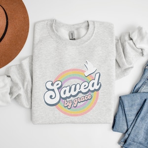 Saved by Grace Sweatshirt, Christian Shirt, Faith Based Shirt Christian Shirts Jesus Shirt Trendy Modest Christian shirt