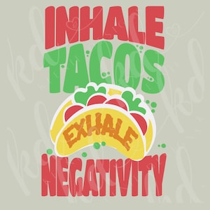 Inhale Tacos - funny taco PNG for digital download, for the taco lover in you