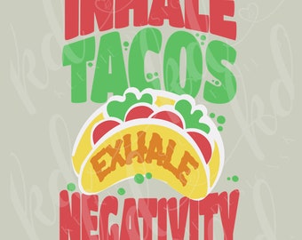 Inhale Tacos - funny taco PNG for digital download, for the taco lover in you