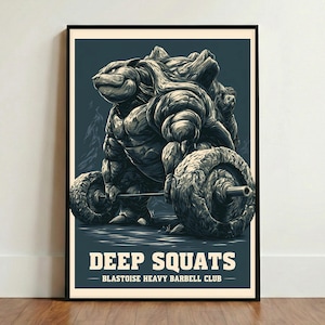 May include: A framed poster featuring a muscular creature with a shell on its back performing a deadlift with a heavy barbell. The text DEEP SQUATS and BLASTOISE HEAVY BARBELL CLUB is printed in white at the bottom against a dark blue background.