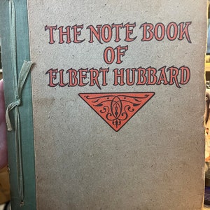 1927 1st Edition The Note Book Of Elbert Hubbard: Mottos, Epigrams, Short Essays, Passages, Orphic Sayings and Preachments image 1