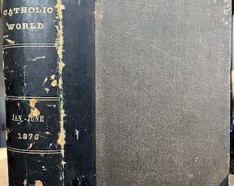 1876 The Catholic World. A Monthly Magazine of General Literature and Science. Vol. XXII. October, 1875, to March, 1876.