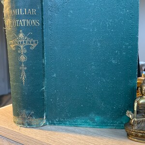 1878 Familiar Quotations: Being An Attempt To Trace To Their Sources Passages And Phrases In Common Use by John Bartlett