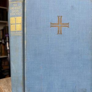 1949 1st Ed. The Greatest Story Ever Told. A Tale of the Greatest Life Ever Lived by Fulton Oursler