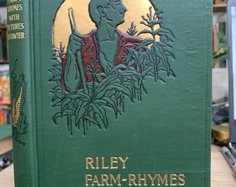 May include: A green hardcover book with gold lettering titled "Riley Farm-Rhymes". The cover features an illustration of a man standing in a field of corn with a sun shining behind him.