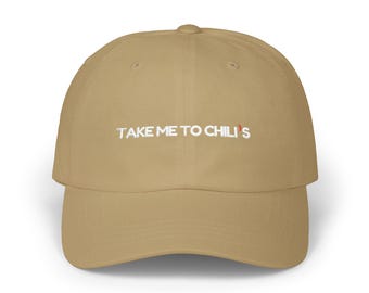 Dad Hat, Chilis’s Merch, Dad Cap, Gag Gift, Gift For Her, Take Me To Chili’s Embroidered Hat, BFF Gift, Foodie Gift