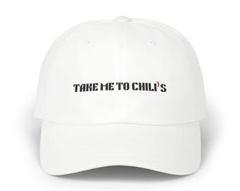 Dad Hat, Chili’s Merch, Dad Cap, Take Me To Chili’s, Gift For Her, Gag Gift, Embroidered Hat