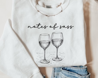 Notes of Sass Wine Lover Sweatshirt Wine Shirts Wine Gift for Her Wine Shirt Girls Trip Wine Tasting Wine Drinking Shirt Funny Wine Gifts