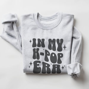 K pop Sweatshirt, K pop Crewneck, K-pop Merch, Gift for Her, K-pop Gift, K-pop Shirt, In My Era K pop Shirt, Korean Fashion, K pop Fan
