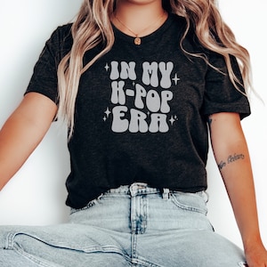 K pop Shirt In My Era K-pop T Shirt Korean Gift K-Pop T-Shirt K pop Merch Gift for Her K Pop Tshirt Korea Shirt K Pop Concert Shirt Gifted
