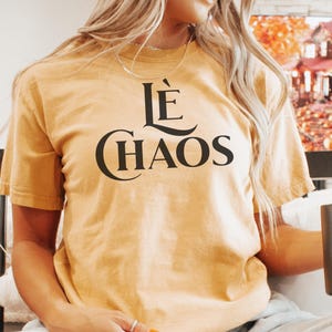 Le Chaos Comfort Colors T-Shirt: Sarcastic Self-Love Tee