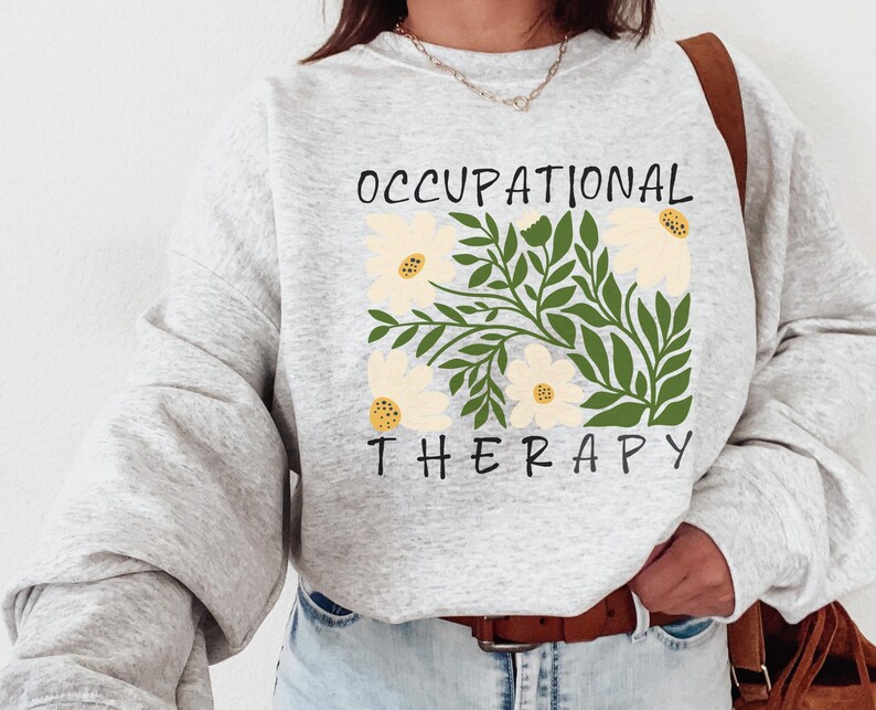 Occupational Therapy Sweatshirt Cute OT Shirt Occupational Therapist