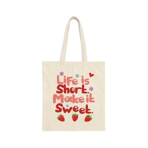 Strawberry Tote Bag Cotton Canvas Tote - Cute Reusable Grocery Tote Bag - Life is Short. Make it Sweet with Strawberry&#39;s, Flowers, and Heart