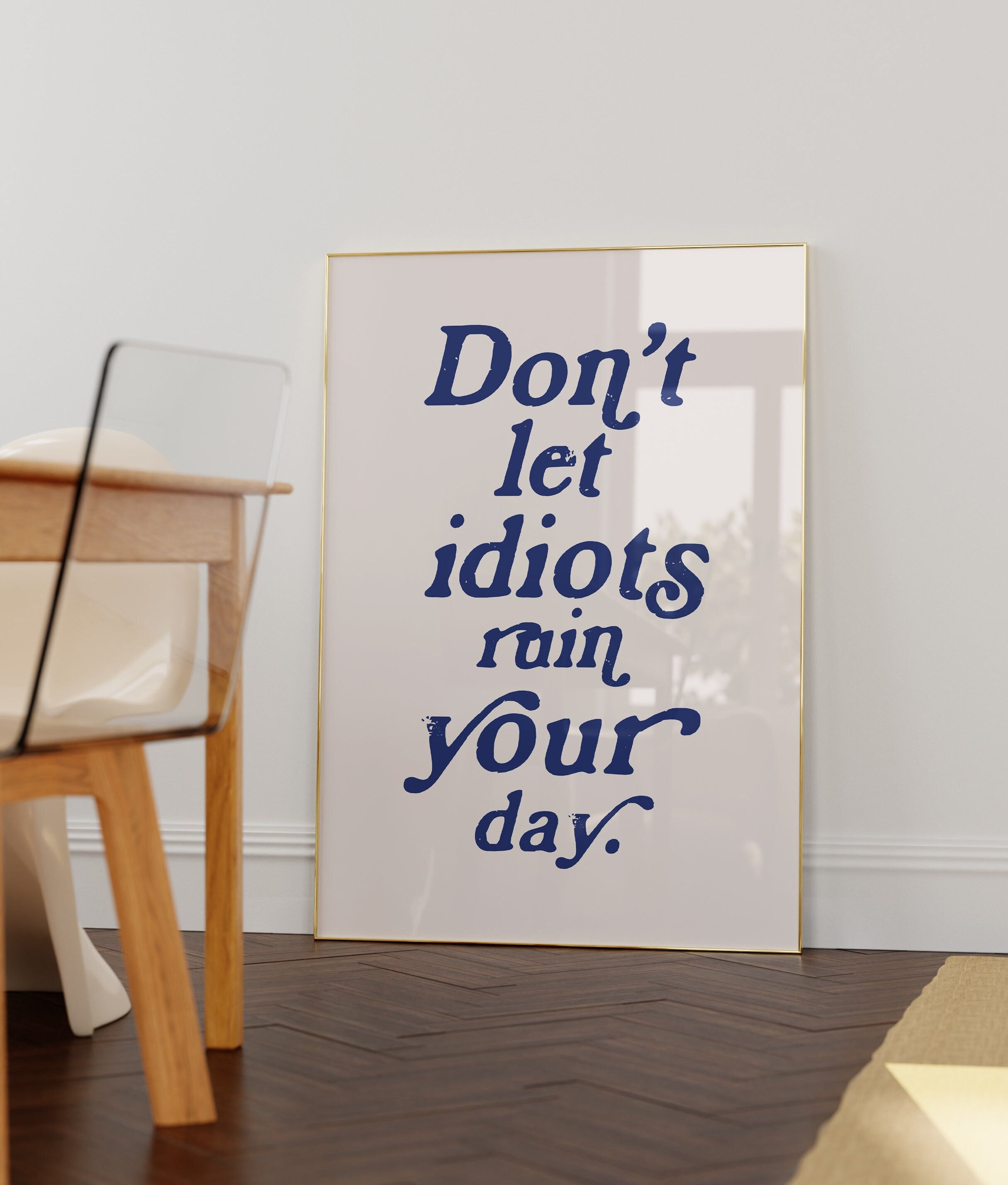 Dont Let Idiots Ruin Your Day Poster Print-typography Art-wall Art ...