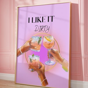 May include: A purple background with the text "I like it dirty" in black. Three hands are holding up three different cocktails. The cocktails are in clear glasses with a gold rim. The glasses are filled with colorful liquids and garnished with fruit and herbs.