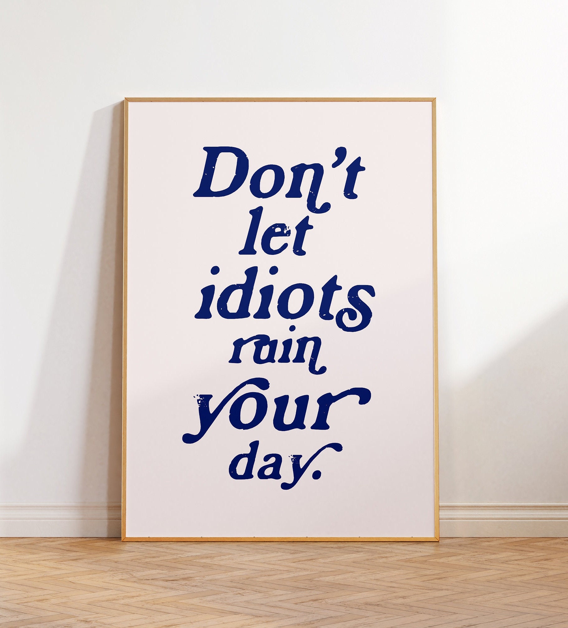 Dont Let Idiots Ruin Your Day Poster Print-typography Art-wall Art ...