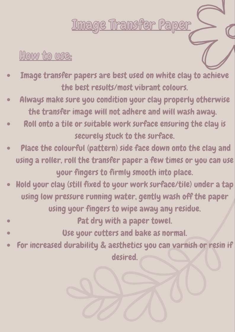 May include: A light beige image with the text "Image Transfer Paper" and instructions on how to use it. The instructions include steps for applying the paper to clay, washing it, and baking it. Decorative floral elements are in the background.