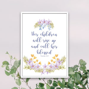 Proverbs 31:28, &quot;Her children will rise up and call her blessed&quot;; Bible verse digital print