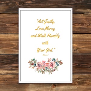 Micah 6:8; &quot;Act justly, love mercy, walk humbly with your God&quot; bible verse print- digital download
