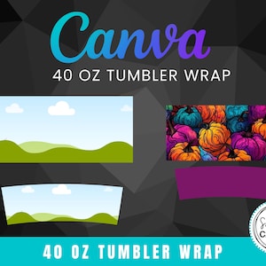 Make Your Own 40oz TUMBLER Wraps Design on CANVA, Editable Canva Frames Template, 40 oz Tumbler Top & Bottom - Drag and Drop, Sublimation