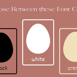 May include: Three color swatches, each in a square frame, showing black, white, and creme colors. The text below each swatch reads "black", "white", and "creme". The text at the top of the image reads "Choose Between these Font Colors".