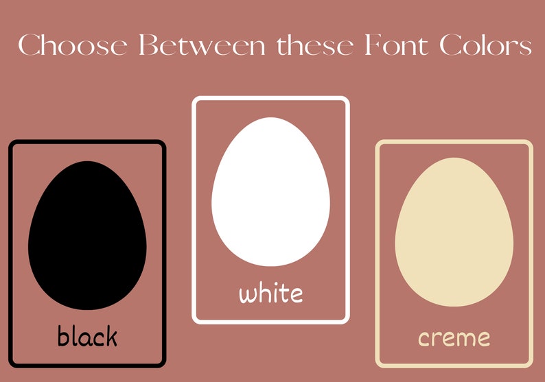 May include: Three color swatches, each in a square frame, showing black, white, and creme colors. The text below each swatch reads "black", "white", and "creme". The text at the top of the image reads "Choose Between these Font Colors".