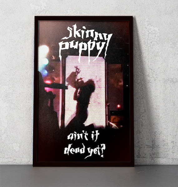 Skinny Puppy - Ain't It Dead Yet? - 11x17 Poster Print - Etsy