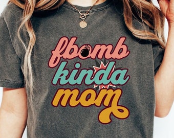 Retro Fbomb Mom shirt, F-BOMB Mom, F Bomb Mom Shirt, F Bomb Kind Of Mom, Cussing Mom Shirt, Funny Mom Shirt, Mothers day gift