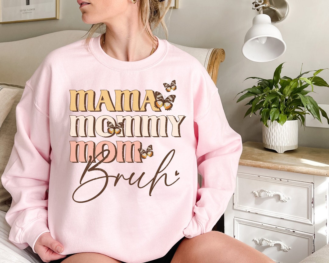 Bruh Mom Shirt, Funny Bruh Shirt, Mom Sweatshirt, From Mama to Bruh