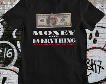 Money Over Everything | Make Money Not Excuses | T-shirt - Etsy