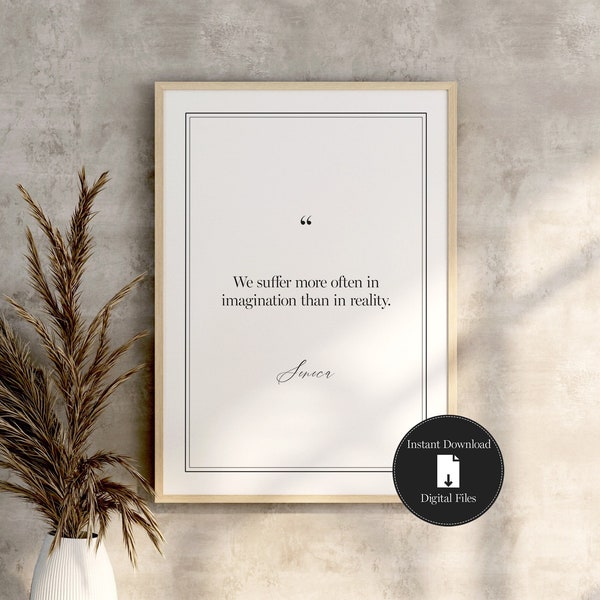 Seneca Quote, Stoicism Print, We Suffer More Often In Imagination Than In Reality, Stoic Quote, Digital Download