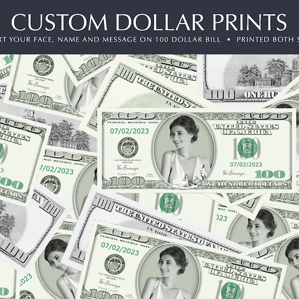 Personalized 100 dollar bill Prints, Perfect for the Bride, birthday money, party money, Your Face on 100 Dollar Bill, Printed Both Sides