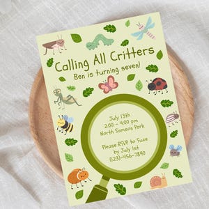 May include: A green and yellow invitation with a magnifying glass and cartoon bugs. The text reads "Calling All Critters Ben is turning seven! July 13th 2:00 - 4:00 pm North Samson Park Please RSVP to Suze by July 1st (123)-456-7890"