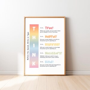 May include: A framed poster with the word "THINK" in rainbow colors. The poster includes the text "Before You Speak, Write or Type" and questions to consider before speaking, such as "Is it True?" and "Is it Kind?"