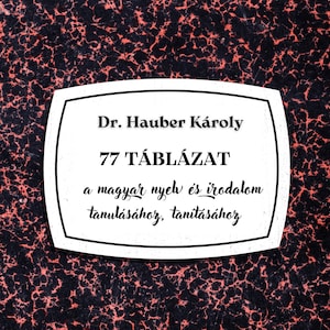 77 táblázat a magyar nyelv és irodalom tanulásához, tanításához