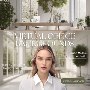 May include: A woman with blonde hair is standing in front of a blurred background of a modern office with a large window. The text "VIRTUAL OFFICE BACKGROUNDS" is at the top of the image. The text "Sustainable Modern Aesthetic" is in the upper right corner of the image. The text "Zoom + Google Meet Elevate your virtual presence" is in the lower left corner of the image. The text "over 350+ backgrounds" is in the lower right corner of the image.