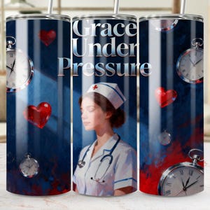 May include: A stainless steel tumbler with a design featuring a nurse, hearts, and pocket watches. The text "Grace Under Pressure" is displayed on the tumbler. The background has blue and red accents.
