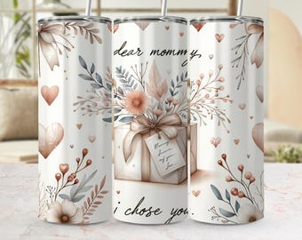 Dear Mommy I Chose You Tumbler Wrap PNG, Watercolor Floral Sublimation Design (Digital Download)