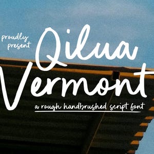 May include: Image of a font design with the words "Qilua Vermont" in a white, hand-brushed script. The text "proudly present" is above, and "a rough handbrushed script font" is below. The background is a blue sky.