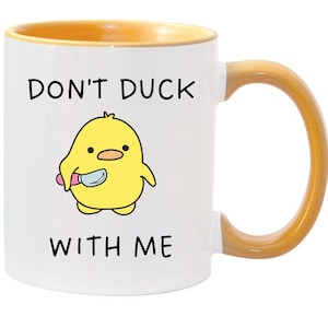 Don&#39;t Duck With Me -Funny Novelty Mug- 11oz - Humour Gift  Ceramic Coffee Cup