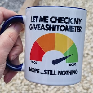 Let me check my Giveashitometer - 11oz ceramic funny novelty Coffee Mug