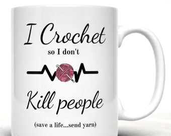 I Crochet so I don't kill people funny 11oz ceramic Coffee Mug