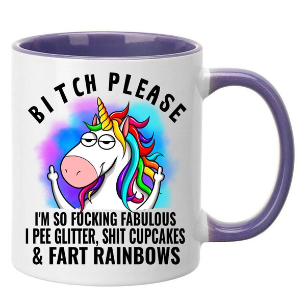 Unicorn Funny Mug - Novelty - 11oz - Gift for Friend - Bitch Please I'm So Fabulous  - Ceramic Coffee Cup