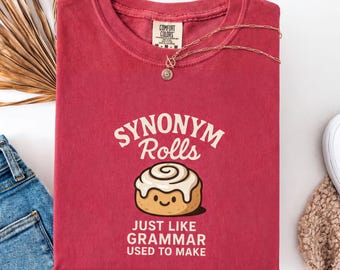 Comfort Colors® Synonym Rolls Just Like Grammar Used To Make Shirt, Funny Shirt For English Teachers, Grammar Lover Gift Shirt, Teacher Gift