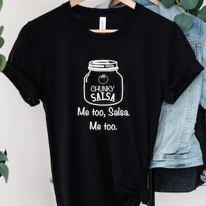Funny Salsa Shirt, Chunky Salsa, Me Too Salsa, Chunky Salsa Shirt, Funny Shirt, Chunky Salsa Shirt, Salsa Lovers Shirt, Salsa Tee