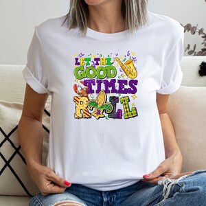 Let the Good Times Roll Shirt, Mardi Gras Shirt, Fleur de Lis Shirt, Carnival Shirt, Fat Tuesday Louisiana