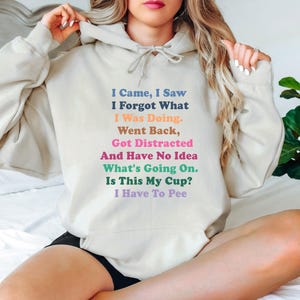 I Came I Saw I Forgot What I Was Doing Shirt, Sarcastic T-shirt, Old People Saying Tee, Funny Gift for Distracted People, Mom Birthday Gifts